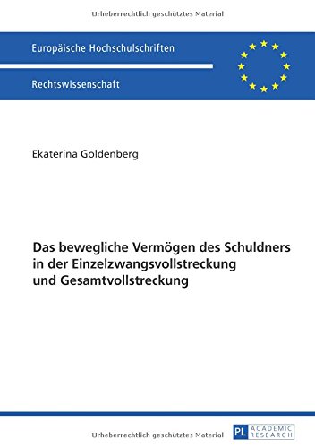 Das bewegliche Vermögen des Schuldners in der Einzelzwangsvollstreckung und Gesamtvollstreckung (Europäische Hochschulschriften / European University Studies / Publications Universitaires Européennes)