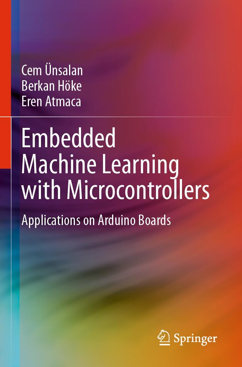 Embedded Machine Learning with Microcontrollers