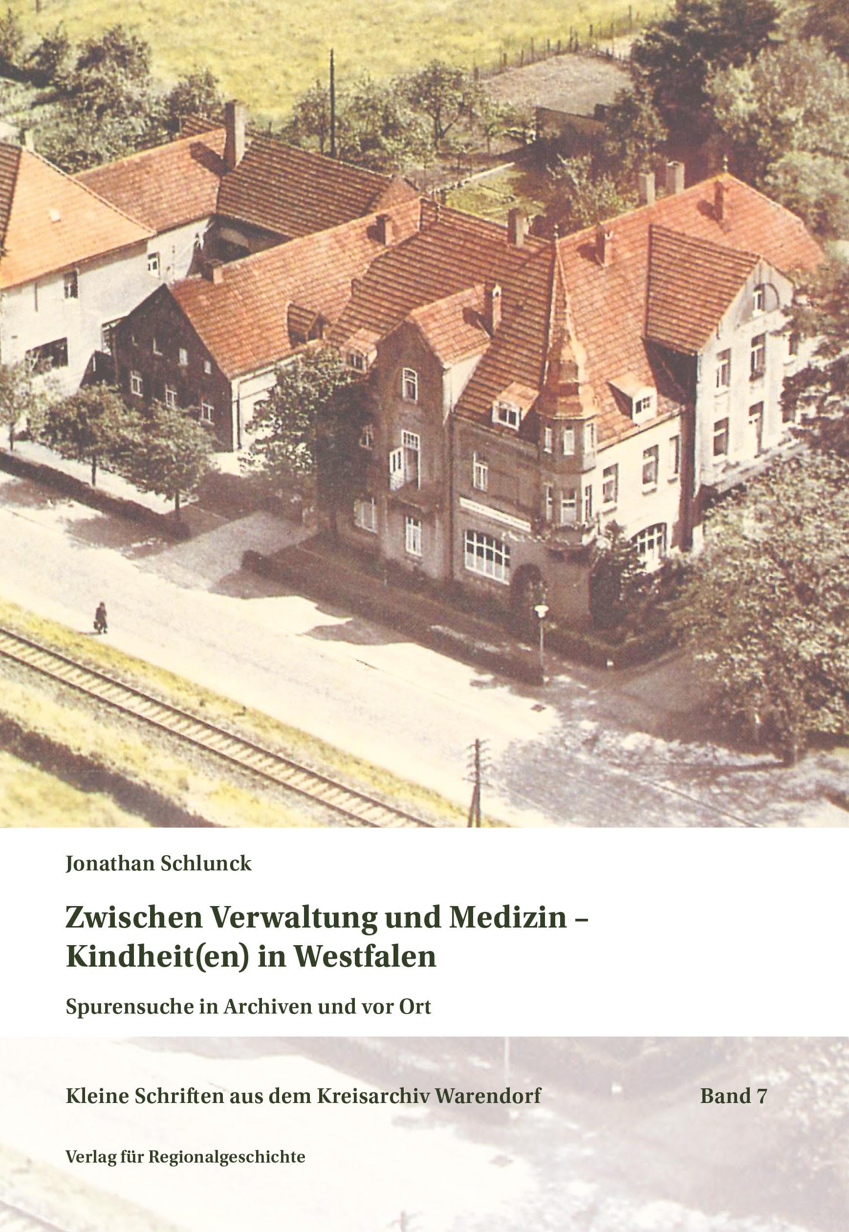 Zwischen Verwaltung und Medizin – Kindheit(en) in Westfalen: Von der Idee zur Geschichte der Kinderkur im 20. Jahrhundert (Kleine Schriften aus dem Kreisarchiv Warendorf)