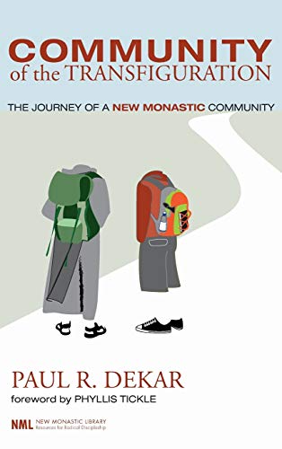 Community of the Transfiguration: The Journey of a New Monastic Community (New Monastic Library: Resources for Radical Discipleship, Band 3)