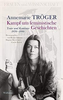 Kampf um feministische Geschichten: Texte und Kontexte 1970-1990
