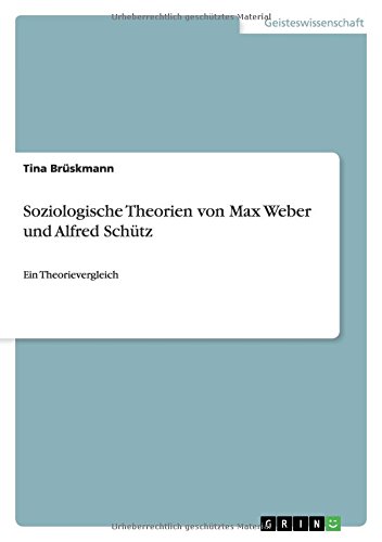 Soziologische Theorien von Max Weber und Alfred Schütz: Ein Theorievergleich