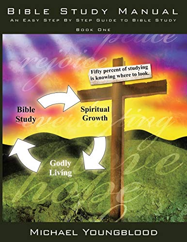 Bible Study Manual: An Easy Step By Step Guide to Bible Study - Book One