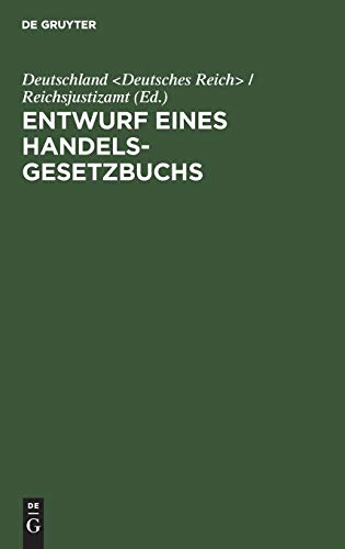 Entwurf eines Handelsgesetzbuchs: Mit Ausschluß des Seehandelsrechts; nebst Denkschrift