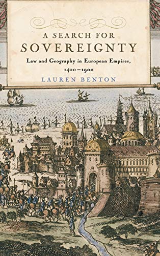 A Search for Sovereignty: Law and Geography in European Empires, 1400–1900