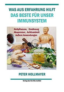 Was aus Erfahrung hilft: Das Beste für unser Immunsystem