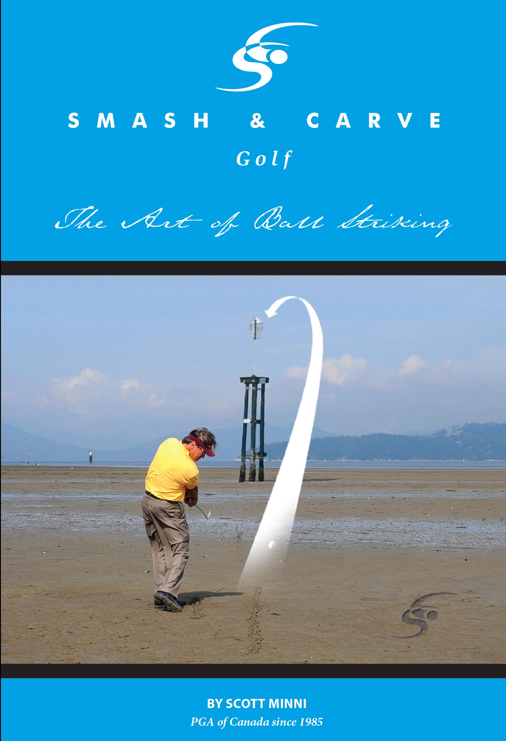 Smash and Carve Golf! The Art of Ball Striking