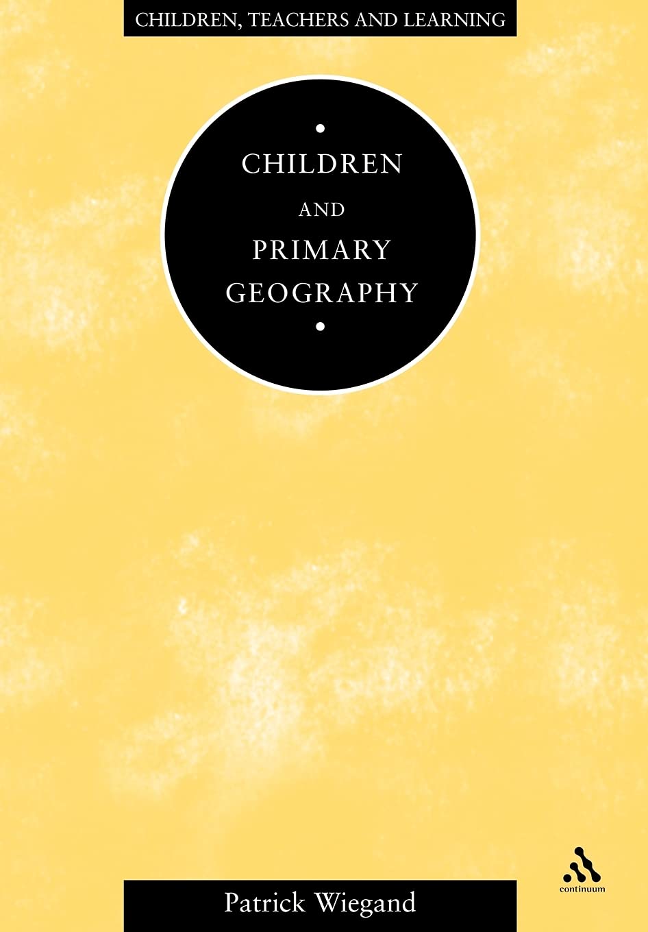 Children and Primary Geography (Children, Teachers and Learning)