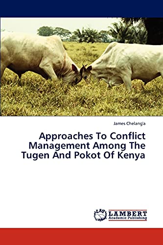 Approaches To Conflict Management Among The Tugen And Pokot Of Kenya