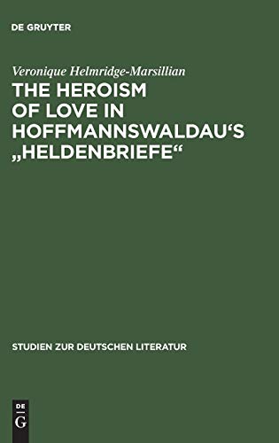 The Heroism of Love in Hoffmannswaldau's Heldenbriefe (Studien zur deutschen Literatur, 113, Band 113)