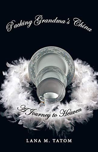 Packing Grandma's China: A Journey to Heaven