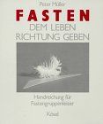 Fasten, dem Leben Richtung geben, Handreichung für Fastengruppenleiter