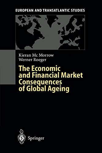 The Economic and Financial Market Consequences of Global Ageing (European and Transatlantic Studies)