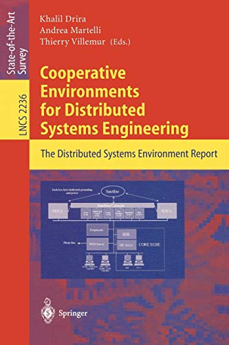 Cooperative Environments for Distributed Systems Engineering: The Distributed Systems Environment Report (Lecture Notes in Computer Science, 2236, Band 2236)