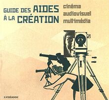 Guide des aides à la création cinématographique, audiovisuelle et multimédia