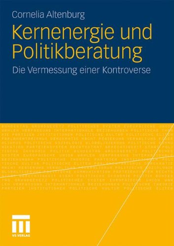 Kernenergie und Politikberatung: Die Vermessung Einer Kontroverse (German Edition)