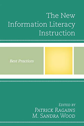The New Information Literacy Instruction: Best Practices (Best Practices in Library Services)