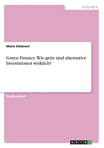 Green Finance. Wie grün sind alternative Investitionen wirklich?