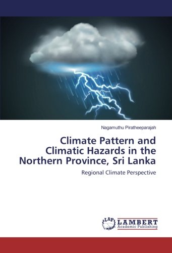 Climate Pattern and Climatic Hazards in the Northern Province, Sri Lanka: Regional Climate Perspective