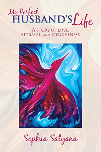 My Perfect Husband’s Life: A Story of Love, Betrayal, and Forgiveness