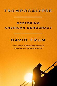 Trumpocalypse: Restoring American Democracy