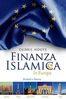 Finanza Islamica In Europa: Prodotti e servizi (Version 1, Band 1)