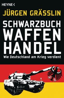 Schwarzbuch Waffenhandel: Wie Deutschland am Krieg verdient