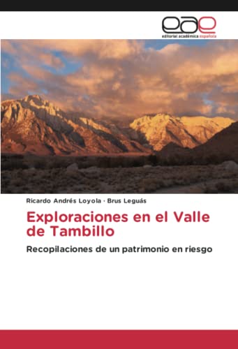 Exploraciones en el Valle de Tambillo: Recopilaciones de un patrimonio en riesgo