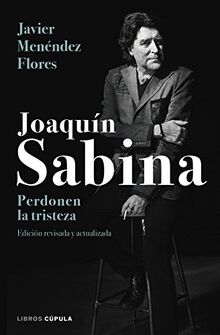 Joaquín Sabina. Perdonen la tristeza (BIBLIOTECA VISUAL)