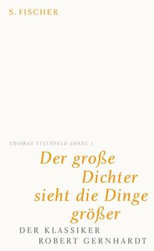 Der große Dichter sieht die Dinge größer: Der Klassiker Robert Gernhardt