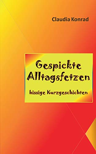Gespickte Alltagsfetzen: bissige Kurzgeschichten