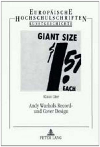 Andy Warhols Record- und Cover Design: Studien zur grafischen und formgegenständlichen Gestaltung von Schallplatten und Schallplattenverpackungen ... Hochschulschriften - Reihe XXVIII)