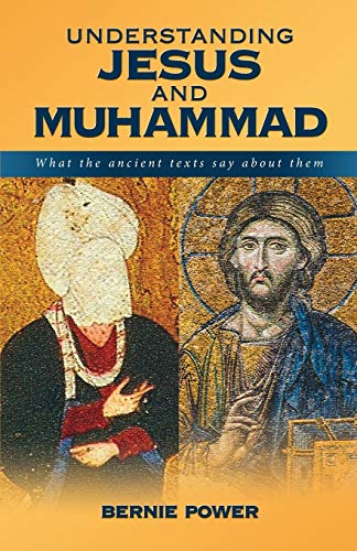 Understanding Jesus and Muhammad: what the ancient texts say about them