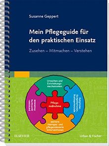 Mein Pflegeguide für den praktischen Einsatz: Zusehen - Mitmachen - Verstehen