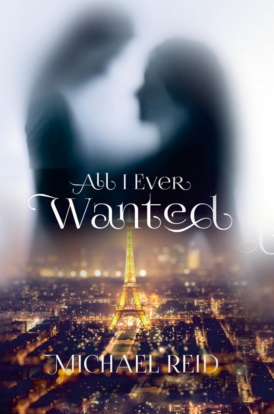 All I Ever Wanted: My story: She was imagined, found, and lost.
