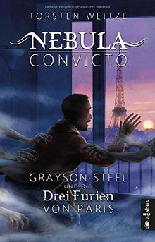 Nebula Convicto. Grayson Steel und die Drei Furien von Paris: Fantasyroman