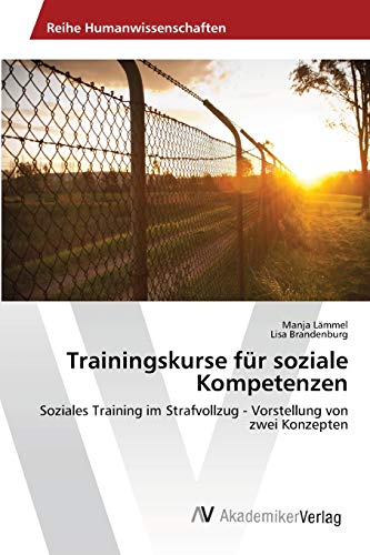 Trainingskurse für soziale Kompetenzen: Soziales Training im Strafvollzug - Vorstellung von zwei Konzepten
