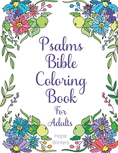 Psalms Bible Coloring Book For Adults: Scripture Verses To Encourage and Inspire As You Color: Scripture Verses To Encourage & Inspire As You Color