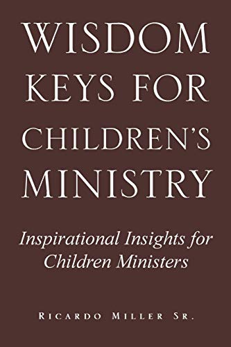 Wisdom Keys for Children's Ministry: Inspirational Insights for Those Who Work with Children