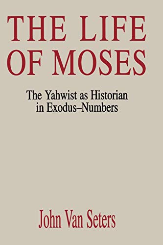 The Life of Moses: The Yahwist as Historian in Exodus-Numbers