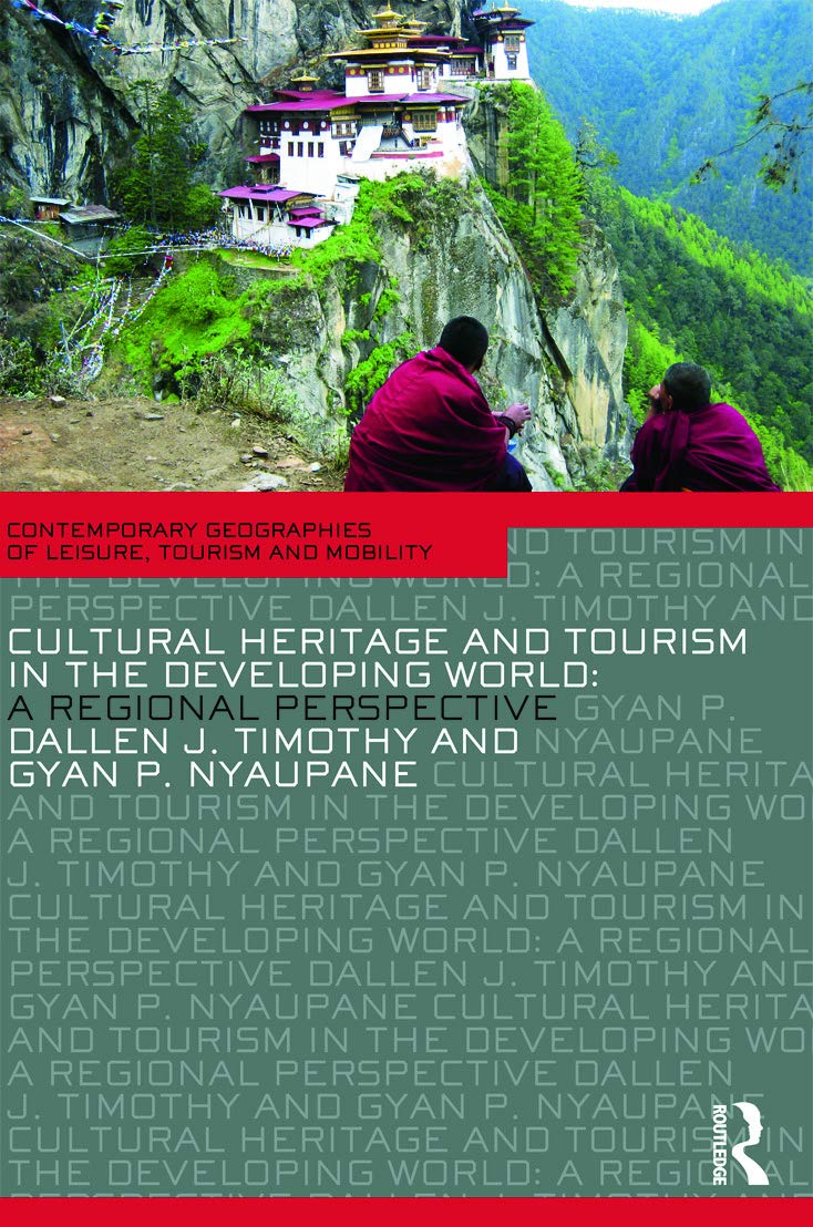 Cultural heritage and tourism in the developing world: A Regional Perspective (Contemporary Geographies of Leisure, Tourism and Mobility)