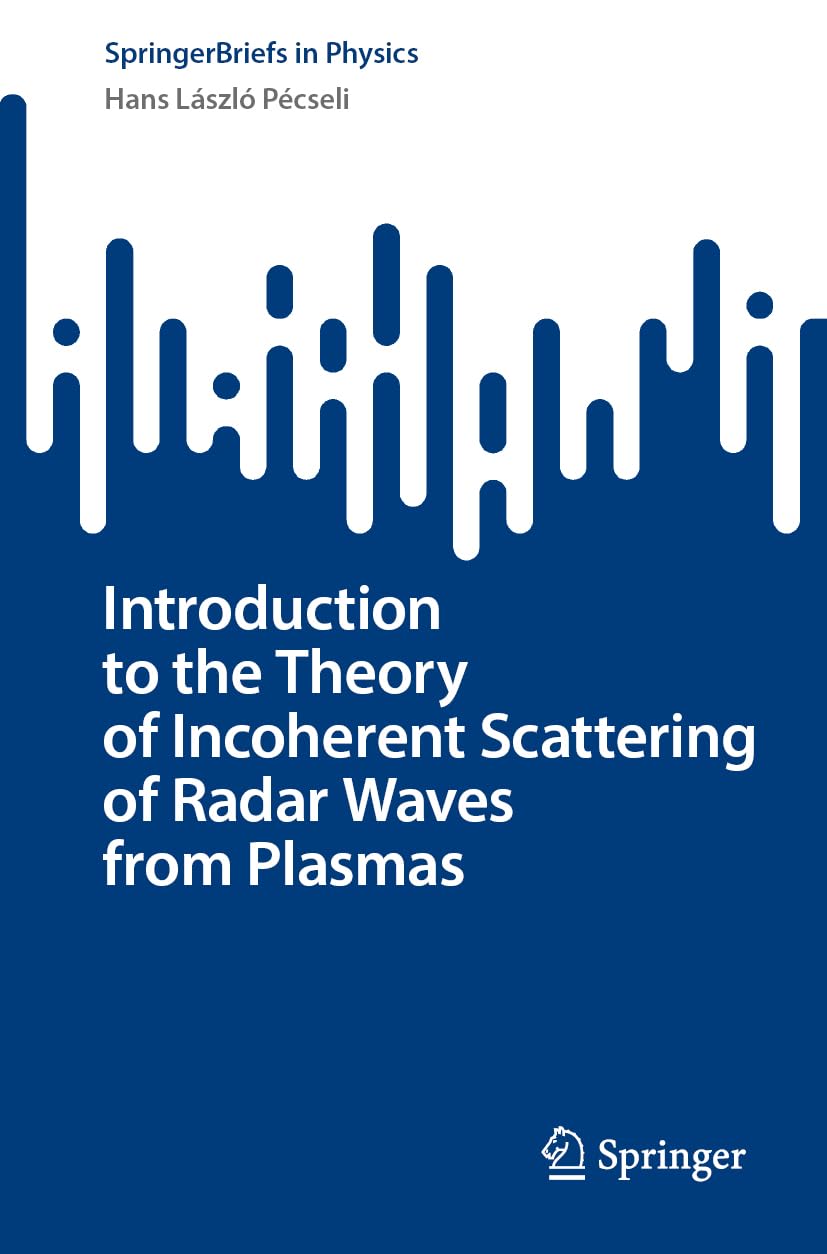 Introduction to the Theory of Incoherent Scattering of Radar Waves from Plasmas (SpringerBriefs in Physics)