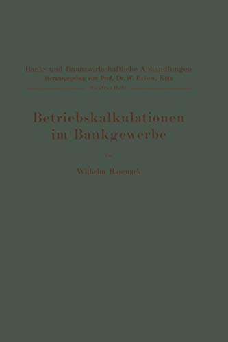 Betriebskalkulationen im Bankgewerbe (Bank- und finanzwirtschaftliche Abhandlungen, 5, Band 5)