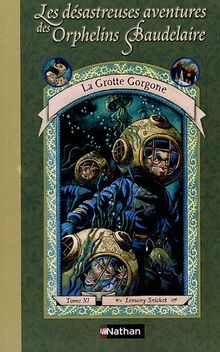 Les Désastreuses Aventures des orphelins Baudelaire, tome 11 : La Grotte Gorgone