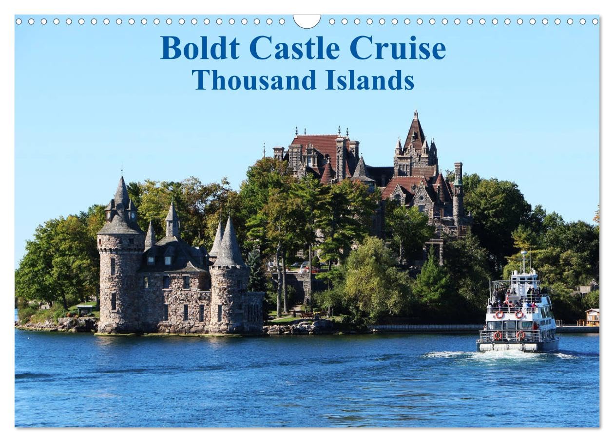 Boldt Castle Cruise Thousand Islands (Wall Calendar 2026 DIN A3 landscape), CALVENDO 12 Month Wall Calendar: River cruise to the romantic Boldt Castle on the St-Lawrence river.
