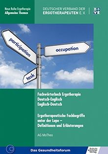 Fachwörterbuch Ergotherapie Deutsch-Englisch, Englisch-Deutsch Ergotherapeutische Fachbegriffe unter der Lupe - Definitionen und Erläuterungen (Neue Reihe Ergotherapie)