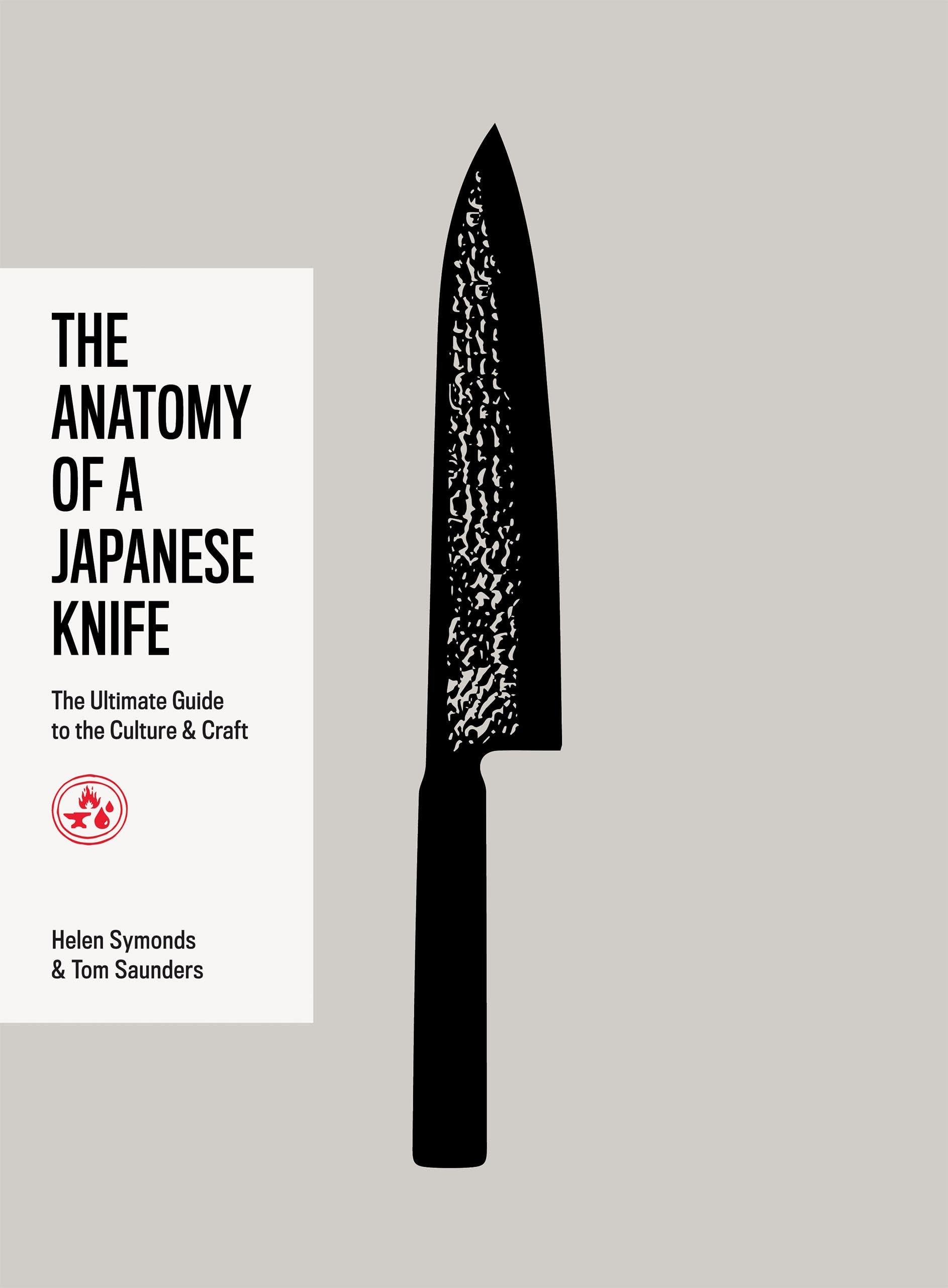Helen Symonds Anatomy Of A Japanese Knife, The Ultimate Guide To The Culture And Craft