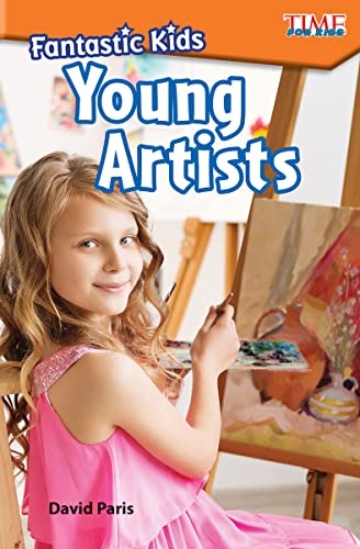 Fantastic Kids: Young Artists (Time for Kids Nonfiction Readers)