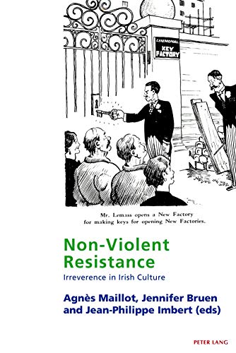 Non-Violent Resistance: Irreverence in Irish Culture (Studies in Franco-Irish Relations, Band 10)