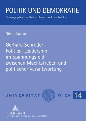 Gerhard Schröder - Political Leadership im Spannungsfeld zwischen Machtstreben und politischer Verantwortung